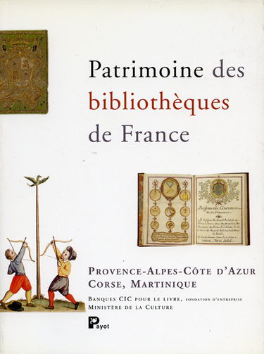 Patrimoine des bibliothèques de France. Vol. 6. Provence-Alpes-Côte d'Azur, Corse, DOM