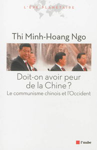 Doit-on avoir peur de la Chine ? : le communisme chinois et l'Occident