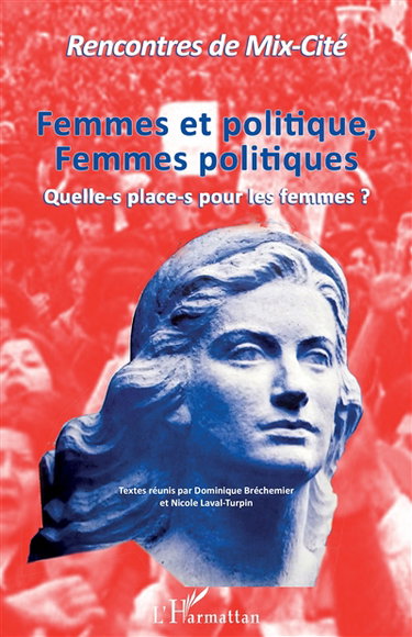 Femmes et politique, femmes politiques : quelle-s place-s pour les femmes ?