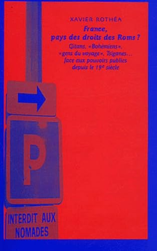 France, pays des droits des Roms ?: Gitans, Bohémiens, gens du voyage, Tsiganes... face aux pouvoirs publics depuis le 19e siècle