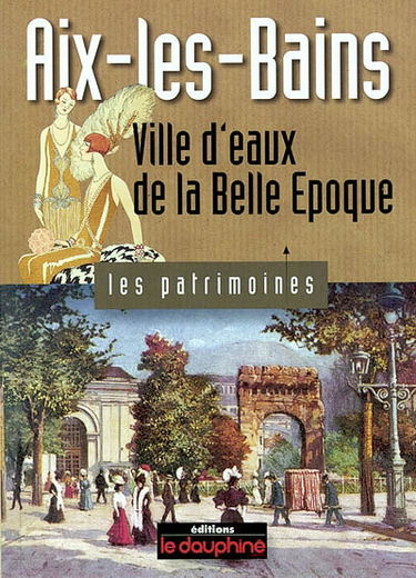 Aix-les-Bains : ville d'eaux de la Belle Epoque
