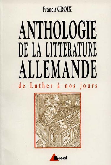 Anthologie de la littérature allemande : de Luther à nos jours