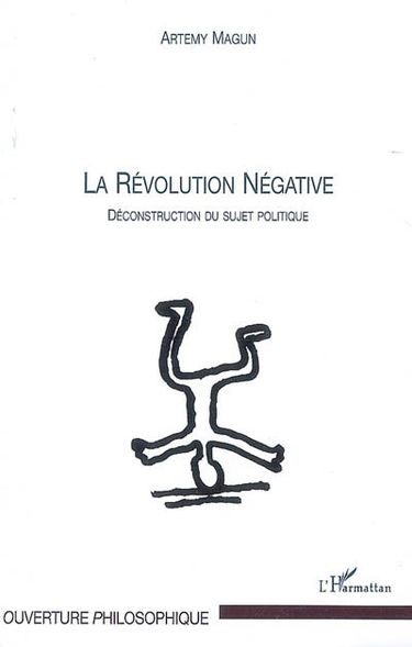 La révolution négative : déconstruction du sujet politique