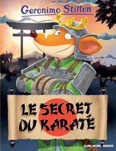 Geronimo Stilton. Vol. 65. Le secret du karaté