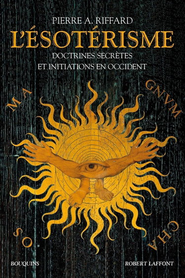 Couverture de L'ésotérisme : doctrines secrètes et initiations en Occident par Pierre A. Riffard