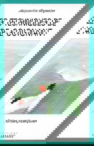 Les techniques de l'aide-soignant : fiches pratiques