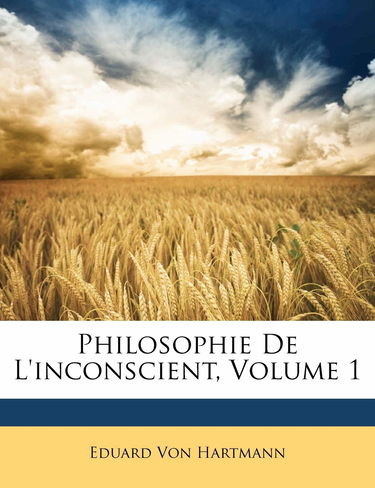 Philosophie De L'inconscient, Volume 1