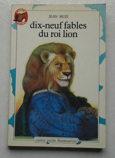 Dix-neuf fables du roi lion: - CONTES ET FABLES, DES 7/8 ANS JUNIORS