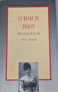 Le Monde de Proust : photographies de Paul Nadar