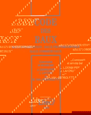 Code des baux 1999: Commenté et annoté : baux d'habitation - baux professionnels - baux commerciaux (ancienne édition)