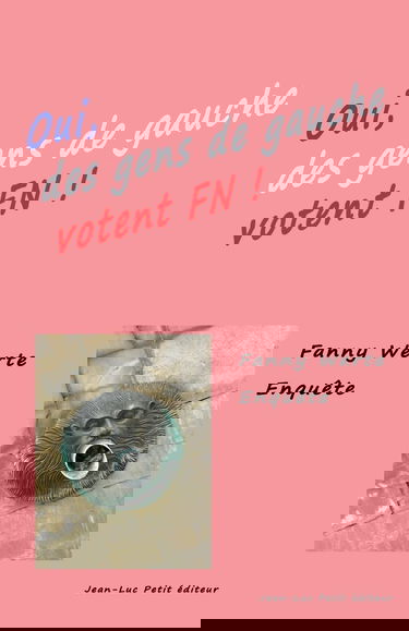 Oui des gens de gauche votent FN !: Enquête dans le Sud-Ouest de la France sur le vote Front National