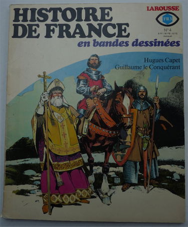 HISTOIRE DE FRANCE EN BANDES DESSINEES N?4. HUGUES CAPET, GUILLAUME LE CONQUERANT