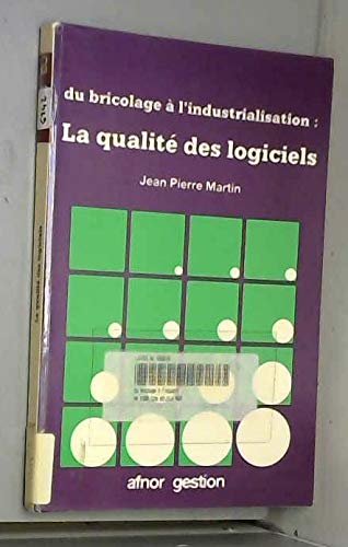 La Qualité des logiciels : du bricolage à l'industrialisation