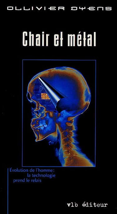 Chair et métal : essai : [évolution de l'homme : la technologie prend le relais]
