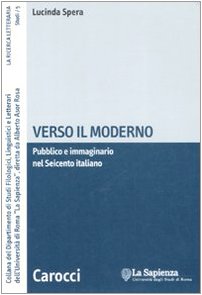 Couverture de Verso il moderno. Pubblico e immaginario nel Seicento italiano