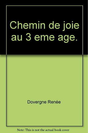 Couverture de CHEMIN DE JOIE AU 3 EME AGE. par Renée Dovergne