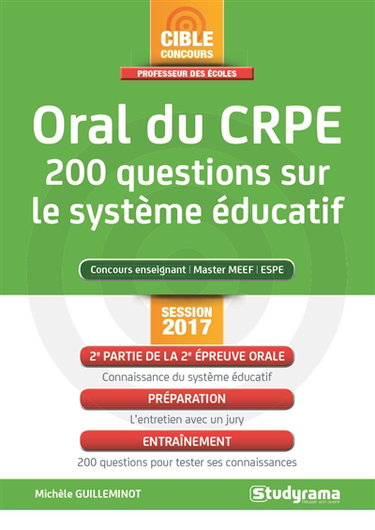 Oral du CRPE : 200 questions sur le système éducatif : concours enseignant, master MEEF, ESPE, session 2017-2018