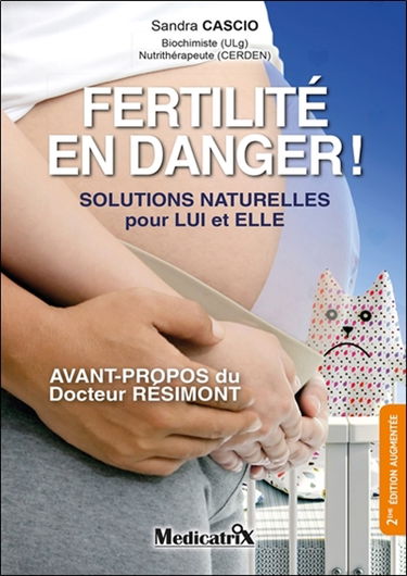Fertilité, danger ! : solutions naturelles pour lui et elle