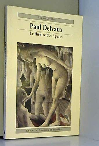 Paul Delvaux : le théâtre des figures