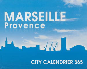 Marseille Provence : city calendrier 365