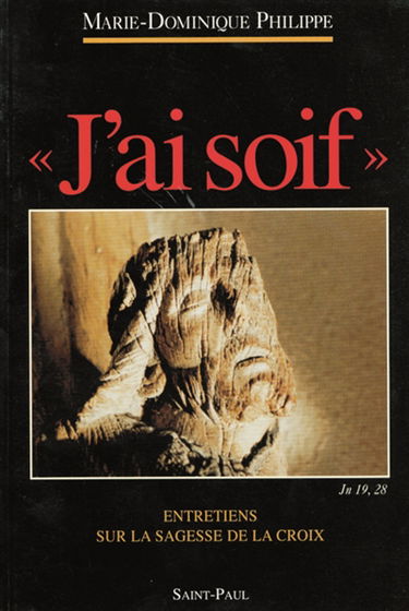 J'ai soif : entretiens sur la sagesse de la Croix