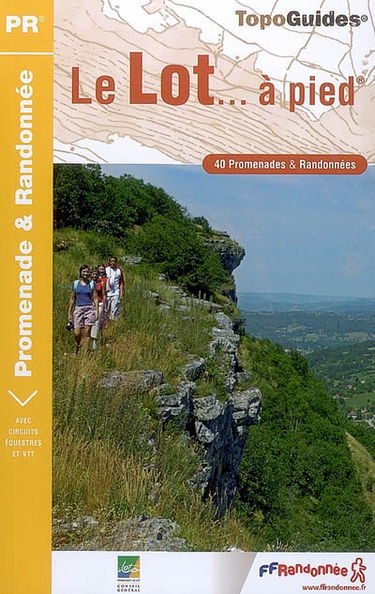 Le Lot... à pied : 40 promenades et randonnées
