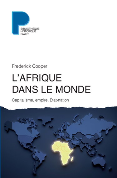 Couverture de L'Afrique dans le monde : capitalisme, empire, Etat-nation par Frederick Cooper