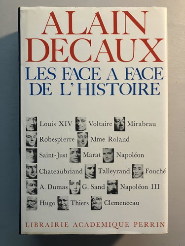 Couverture de Les Face à face de l'Histoire : De Louis XIV à Clémenceau par Alain Decaux