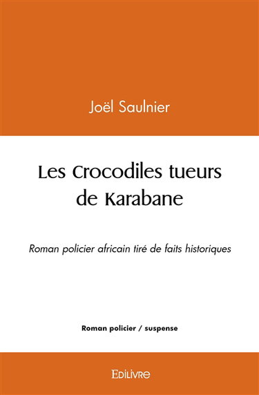Les crocodiles tueurs de karabane : Roman policier africain tiré de faits historiques