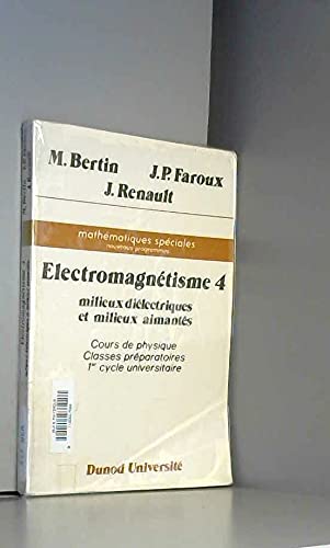 Electromagnétisme : cours de physique, classes préparatoires, 1er cycle universitaire. Vol. 4. Milieux diélectriques et milieux aimantés