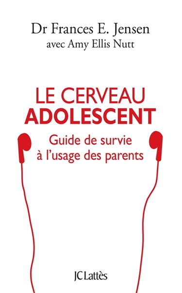Le cerveau adolescent : guide de survie à l'usage des parents