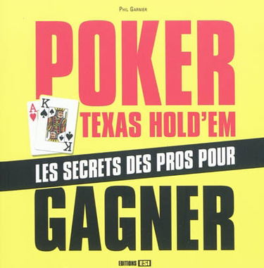 Poker Texas hold'em : les secrets des pros pour gagner