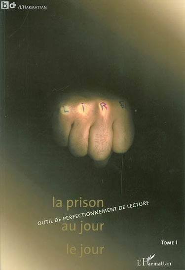 Outil de perfectionnement de lecture. Vol. 1. La prison au jour le jour