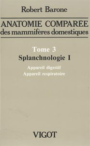 Anatomie comparée des mammifères domestiques. Vol. 3-1. Splanchnologie : appareil digestif et appareil respiratoire