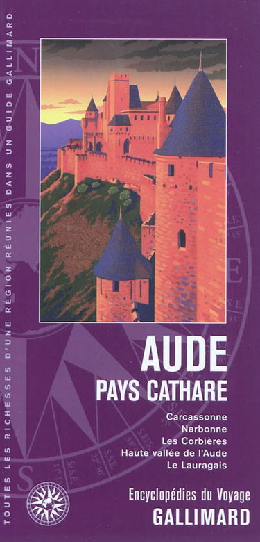 Aude, pays cathare : Carcassonne, Narbonne, les Corbières, Haute Vallée de l'Aude, le Lauragais