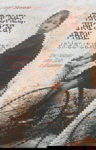 Rachel, Jacob, Paul et les autres : une histoire des Juifs à Bruxelles