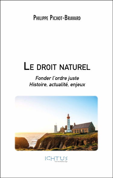Le droit naturel: Fonder L'Ordre Juste, Histoire, Actualité, Enjeux