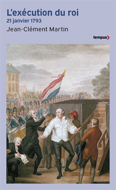 Couverture de L'exécution du roi : 21 janvier 1793 : la France entre République et Révolution par Jean-Clément Martin