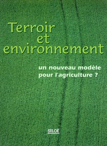 Terroir et environnement : un nouveau modèle pour l'agriculture ?