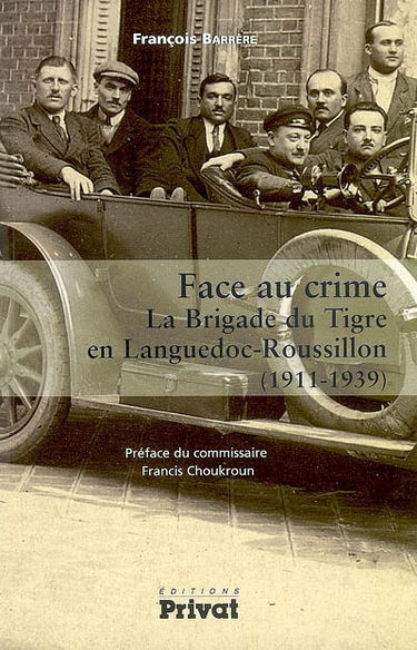 Face au crime : la brigade du Tigre en Languedoc-Roussillon (1911-1939)