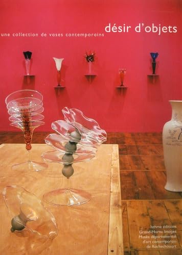 Désir d'objet: Une collection de vases contemporains