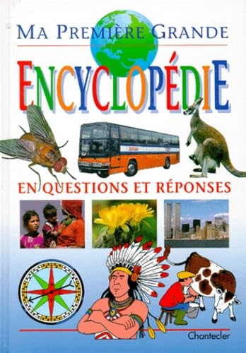 MA PREMIERE GRANDE ENCYCLOPEDIE EN QUESTIONS ET REPONSES