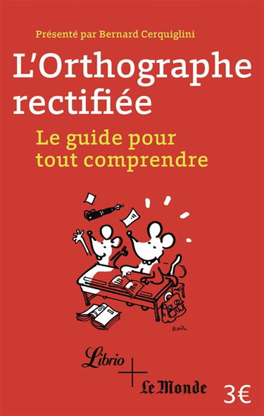 L'orthographe rectifiée : le guide pour tout comprendre