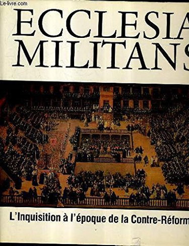 Couverture de Ecclesia militans : histoire de l'Inquisition à l'époque de la Contre-Réforme