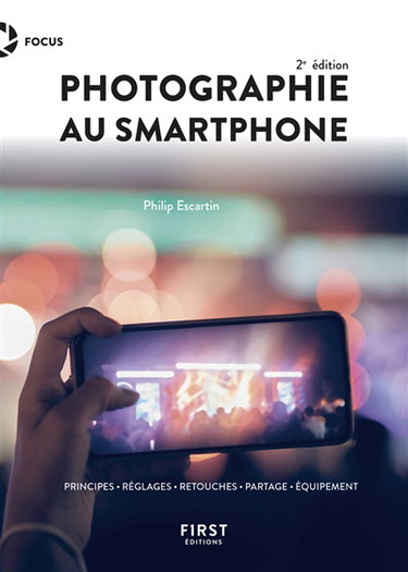 Couverture de Photographie au smartphone : principes, réglages, retouches, partage, équipement