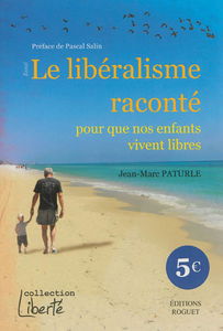 Le libéralisme raconté : pour que nos enfants vivent libres