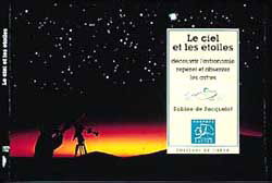 Le ciel et les étoiles : découvrir l'astronomie, repérer et observer les astres