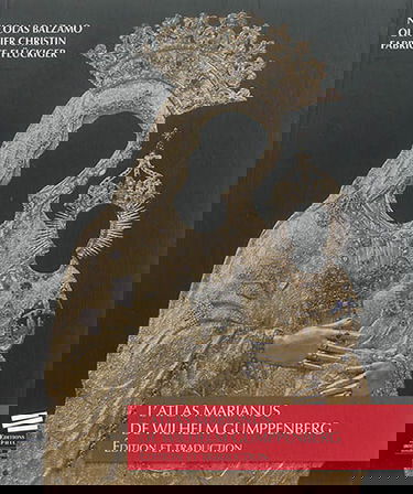 L'atlas Marianus de Wilhelm Gumppenberg : édition et traduction