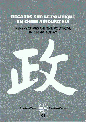 Extrême-Orient, Extrême-Occident, n° 31. Regards sur le politique en Chine aujourd'hui. Perspectives on the political in China today