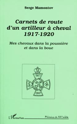 Carnets de route d'un artilleur à cheval, 1917-1920 : mes chevaux dans la poussière et dans la boue